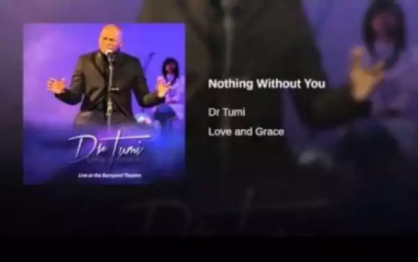 Dr Tumi - Nothing Without You
